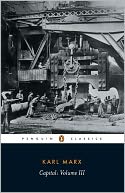Capital: Volume 3: A Critique of Political Economy