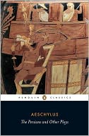 The Persians and Other Plays: The Persians - Prometheus Bound - Seven Against Thebes - The Suppliants