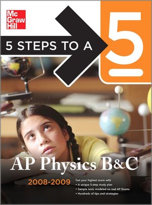 5 Steps to a 5 AP Physics B and C, Second Edition 2008-2009