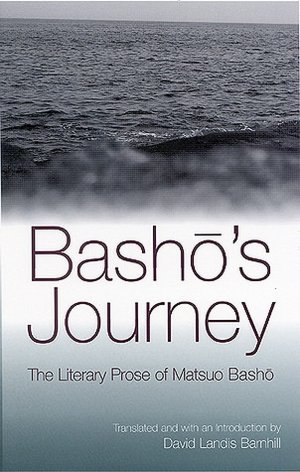 Basho's Journey: The Literary Prose of Matsuo Basho