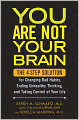 You Are Not Your Brain: The 4-Step Solution for Changing Bad Habits, Ending Unhealthy Thinking, and Taking Control of Your Life