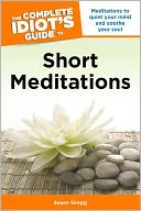 The Complete Idiot's Guide to Short Meditations