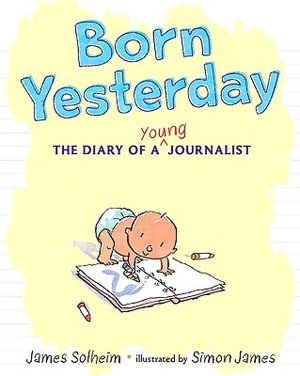 Born Yesterday: The Diary of a Young Journalist