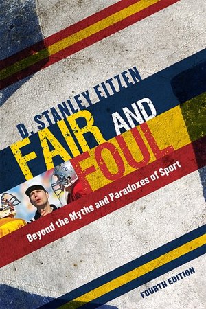 Fair and Foul: Beyond the Myths and Paradoxes of Sport