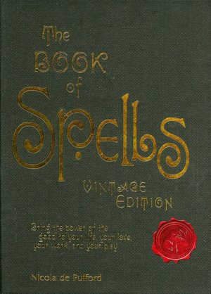 The Book of Spells: Bring the Power of The Good to Your Life, Your love, Your work, and your play (Vintage Edition)