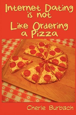 Internet Dating Is Not Like Ordering A Pizza