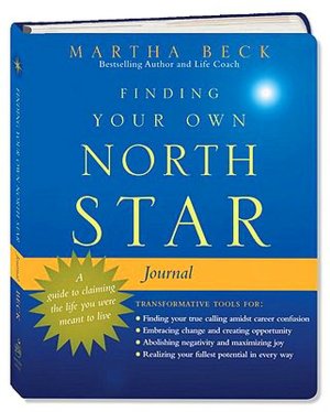 Finding Your Own North Star Journal: A Guide to Claiming the Life You Were Meant to Live