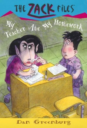 My Teacher Ate My Homework (Zack Files Series 27)