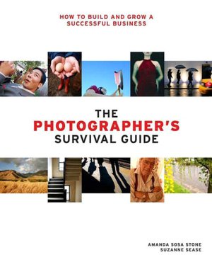 Photographer's Survival Guide: How to Build and Grow a Successful Business