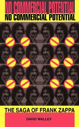 No Commercial Potential: The Saga of Frank Zappa