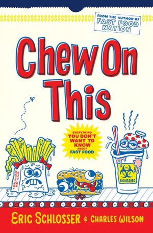 Chew On This: Everything You Don't Want to Know About Fast Food