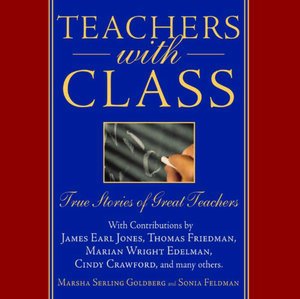 Teachers with Class: True Stories of Great Teachers