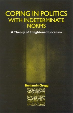 Coping in Politics with Indeterminate Norms: A Theory of Enlightened Localism