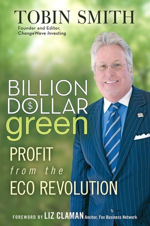Billion Dollar Green: Profit from the Eco Revolution