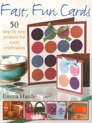 Fast, Fun Cards: 50 Step-by-Step Projects for Every Celebration