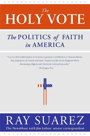 Holy Vote: The Politics of Faith in America