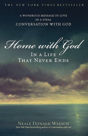 Free downloadable bookworm Home with God: In a Life That Never Ends (English literature) 9780743267168 by Neale Donald Walsch iBook MOBI