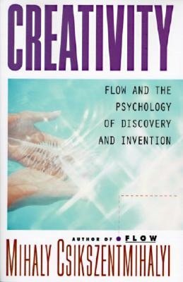 Creativity: Flow and the Psychology of Discovery and Invention