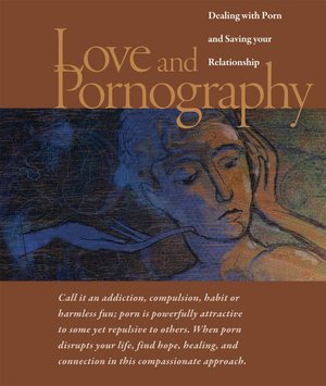 Love And Pornography: Dealing with Porn and Saving your Relationship
