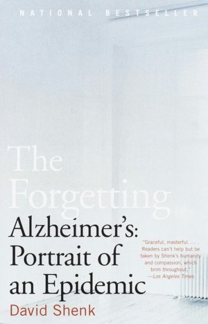 The Forgetting: Alzheimer's: Portrait of an Epidemic
