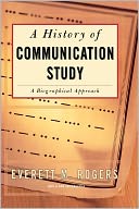 A History of Communication Study: A Biographical Approach
