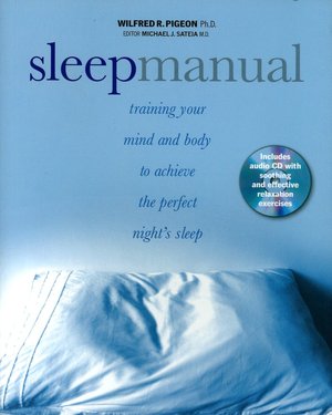 Sleep Manual: Training Your Mind and Body to Achieve the Perfect Night's Sleep