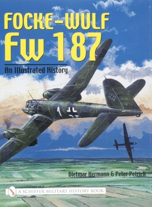 Download free books online for phone Focke-Wulf FW 187: An Illustrated History by Dietmar Hermann, Peter Petrick English version 9780764318719