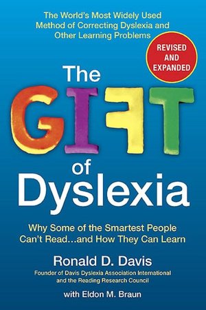 The Gift of Dyslexia Revised and Updated: Why Some of the Smartest People Can't Read... and How They Can Learn