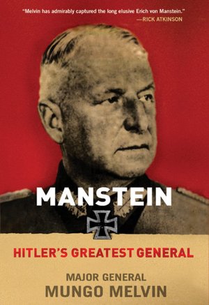 Free audio books no download Manstein: Hitler's Greatest General 9780312563127 in English by Mungo Melvin