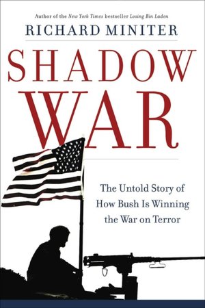 Shadow War: The Untold Story of How Bush Is Winning the War on Terror