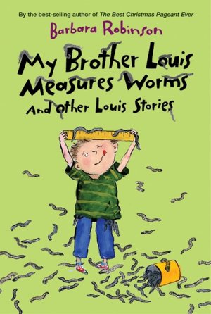 My Brother Louis Measures Worms: And Other Louis Stories
