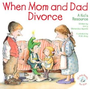 When Mom and Dad Divorce: A Kid's Resource