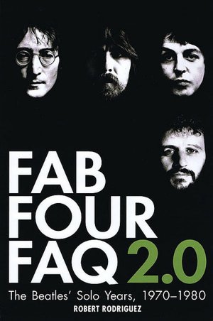 Fab Four FAQ 2.0: The Beatles' Solo Years 1970-1980