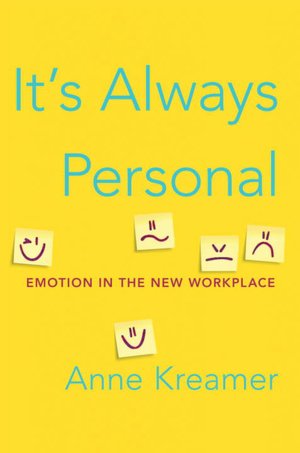It's Always Personal: Emotion in the New Workplace