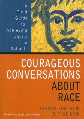 Courageous Conversations About Race : Field Guide for Achieving Equity in Schools