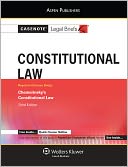 Casenotes Legal Briefs: Constitutional Law, Keyed to Chemerinsky's Constitutional Law, 3rd Ed.