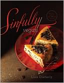 Sinfully Vegan: More than 160 Decadent Desserts to Satisfy Every Sweet Tooth