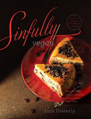 Sinfully Vegan: More than 160 Decadent Desserts to Satisfy Every Sweet Tooth