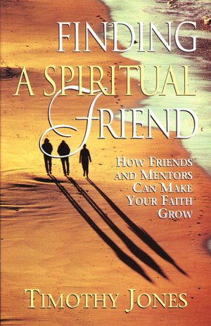Finding a Spiritual Friend: How Friends and Mentors Can Make Your Faith Grow