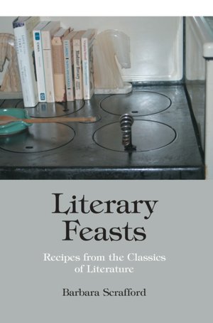 Literary Feasts: Recipes from the Classics of Literature