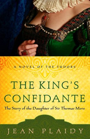 King's Confidante: The Story of the Daughter of Sir Thomas More (Novel of the Tudors Series)