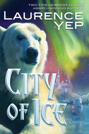 City of Ice (Laurence Yep's City Trilogy Series #2)
