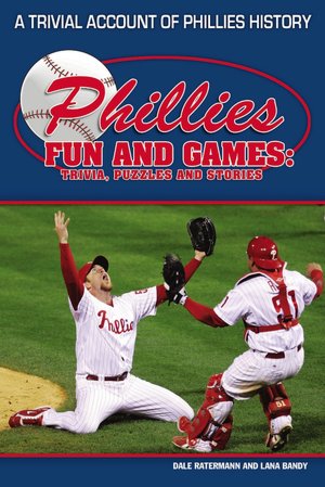 Phillies Fun and Games: A Trivial Account of Phillies History
