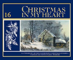 Christmas in My Heart: A treasury of old-fashioned Christmas Stories