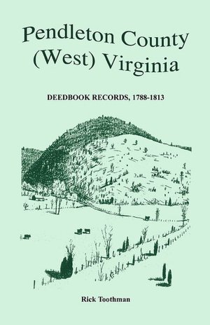 Pendleton County, (West) Virginia, Deedbook Records, 1788-1813