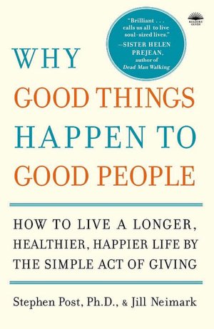 Download ebook free android Why Good Things Happen to Good People: How the Simple Act of Giving Can Bring You a Longer, Happier, Healthier Life