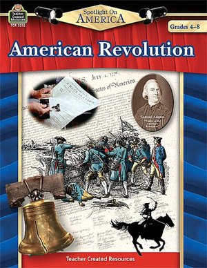 Spotlight on America: American Revolution (Grades 4-8)