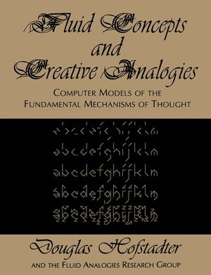 Fluid Concepts and Creative Analogies: Computer Models of the Fundamental Mechanisms of Thought