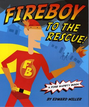 Fireboy to the Rescue: A Fire Safety Book