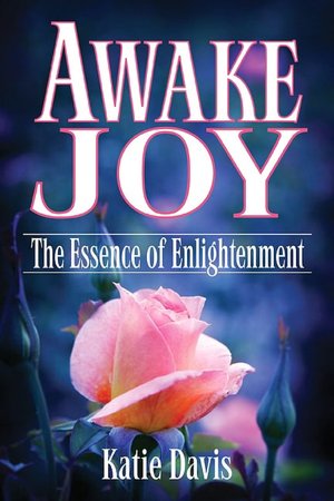 Awake Joy: The Essence of Enlightenment